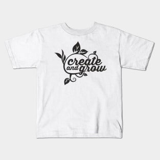 create and grow Kids T-Shirt